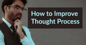 How to Improve Thought Process